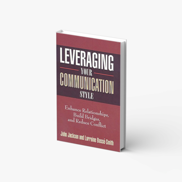 Leveraging Your Communication Style dr. john jackson