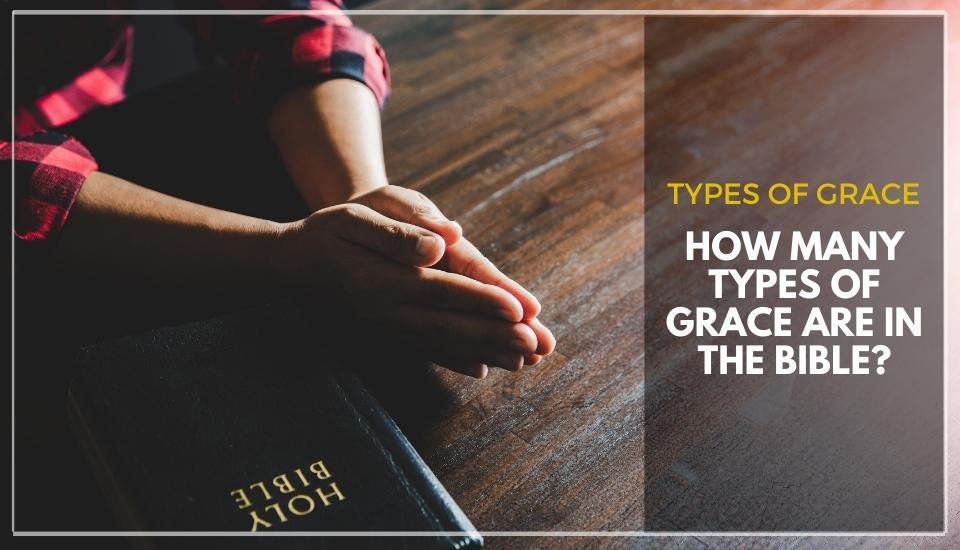 How Many Types of Grace Are In The Bible?