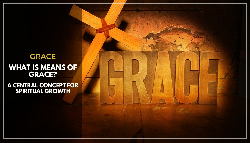 What is Means of Grace